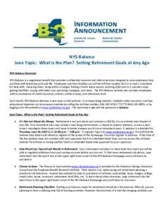 NYS-Balance June Topic: What Is the Plan? Setting Retirement Goals at Any Age NYS-Balance Overview NYS-Balance is a negotiated benefit that provides confidential resource and referral services designed to save employees 