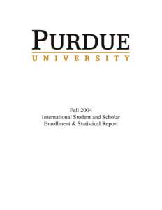 Fall 2004 International Student and Scholar Enrollment & Statistical Report A total of 4,921 students from abroad, representing 127 countries and 581 international faculty and staff representing 61 nations, claim Purdue