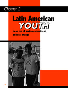 Latin American YOUTH Chapter 2  in an era of socio-economic and