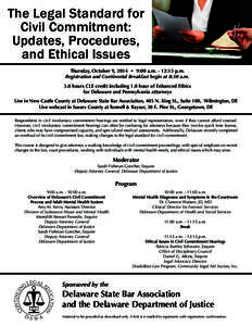 The Legal Standard for Civil Commitment: Updates, Procedures, and Ethical Issues Thursday, October 9, 2014 • 9:00 a.m. - 12:15 p.m. Registration and Continental Breakfast begin at 8:30 a.m.