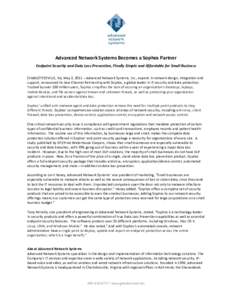 Advanced Network Systems Becomes a Sophos Partner Endpoint Security and Data Loss Prevention, Finally Simple and Affordable for Small Business CHARLOTTESVILLE, VA, May 2, 2011 – Advanced Network Systems, Inc., experts 