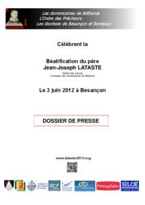 Les dominicaines de Béthanie L’Ordre des Prêcheurs Les diocèses de Besançon et Bordeaux Célèbrent la Béatification du père