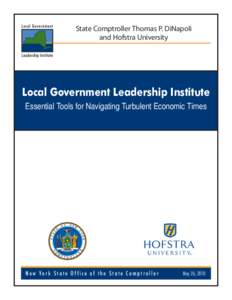 State Comptroller Thomas P. DiNapoli and Hofstra University Local Government Leadership Institute Essential Tools for Navigating Turbulent Economic Times