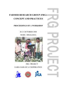 FARMER RESEARCH GROUP (FRG): CONCEPT AND PRACTICES PROCEEDINGS OF A WORKSHOPOCTOBER 2004 MARC, MELKASSA