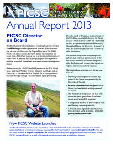 Annual Report 2013 PICSC Director on Board The Pacific islands Climate Science Center is pleased to welcome David Helweg as our first permanent Director. Prior to assuming his new role, Dave was the Deputy Director of th