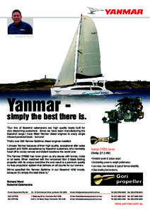 Richard Ward  Yanmar simply the best there is. “Our line of Seawind catamarans are high quality boats built for very discerning customers. Since we have been manufacturing the