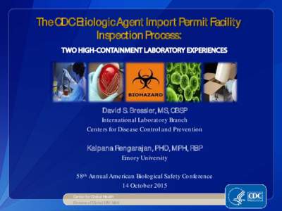 The CDCEtiologic Agent Import Permit Facility Inspection Process: David S. Bressler, MS, CBSP International Laboratory Branch Centers for Disease Control and Prevention