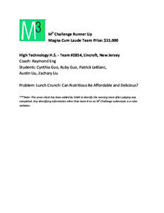M3 Challenge Runner Up Magna Cum Laude Team Prize: $15,000 High Technology H.S. - Team #2854, Lincroft, New Jersey Coach: Raymond Eng Students: Cynthia Guo, Ruby Guo, Patrick LeBlanc, Austin Liu, Zachary Liu