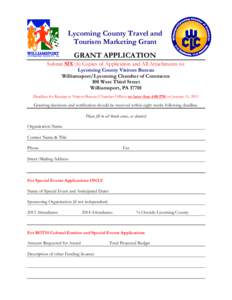 Lycoming County Travel and Tourism Marketing Grant GRANT APPLICATION Submit SIX (6) Copies of Application and All Attachments to: Lycoming County Visitors Bureau Williamsport/Lycoming Chamber of Commerce