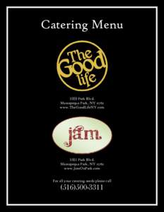 Catering MenuPark Blvd. Massapequa Park, NYwww.TheGoodLifeNY.com