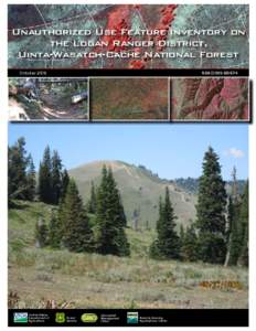 Unauthorized Use Feature Inventory  Logan Ranger District,        Uinta-Wasatch-Cache National Forest
