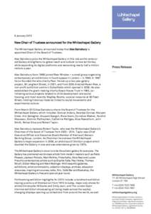 6 January[removed]New Chair of Trustees announced for the Whitechapel Gallery The Whitechapel Gallery announced today that Alex Sainsbury is appointed Chair of the Board of Trustees. Alex Sainsbury joins the Whitechapel Ga