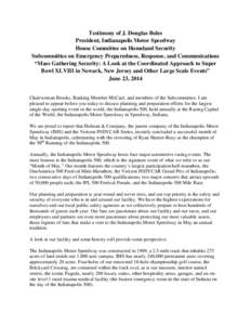 Testimony of J. Douglas Boles President, Indianapolis Motor Speedway House Committee on Homeland Security Subcommittee on Emergency Preparedness, Response, and Communications “Mass Gathering Security: A Look at the Coo