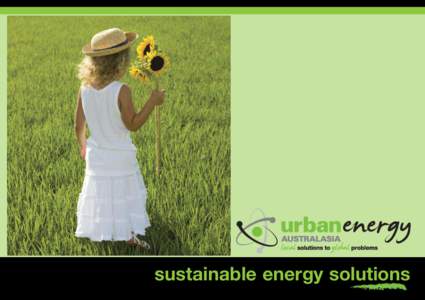 sustainable energy solutions  Urban Energy Australasia Pty Ltd is a wholly Australian-owned company. Based in Sydney, we were formed to meet a segment that wasn’t being catered for in the way the market requires. We a