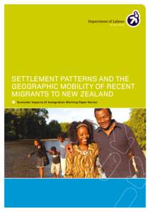 Settlement Patterns and the Geographic Mobility of Recent Migrants to New Zealand Economic Impacts of Immigration Working Paper Series  Prepared by Motu