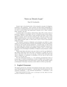 Notes on Deontic Logic Nino B. Cocchiarella Deontic logic is the formal study of the normative concepts of obligation, permission, and prohibition. These concepts and their logical relationships to one another are distin