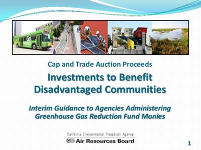 Cap and Trade Auction Proceeds  Investments to Benefit Disadvantaged Communities Interim Guidance to Agencies Administering Greenhouse Gas Reduction Fund Monies