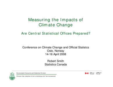 Microsoft PowerPoint - 1320a Robert Smith Climate Change and Official Statistics_Measuring Climate Change Impacts_Statistics Ca