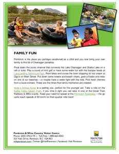 FAMILY FUN Penticton is the place you perhaps vacationed as a child and you now bring your own family to this bit of Okanagan paradise. Float down the iconic channel that connects the Lake Okanagan and Skaha Lake on a ra