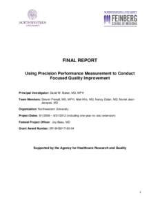 FINAL REPORT Using Precision Performance Measurement to Conduct Focused Quality Improvement Principal Investigator: David W. Baker, MD, MPH Team Members: Steven Persell, MD, MPH; Abel Kho, MD; Nancy Dolan, MD; Muriel Jea