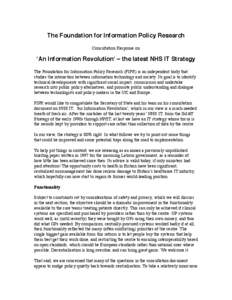 The Foundation for Information Policy Research Consultation Response on ʻAn Information Revolutionʼ – the latest NHS IT Strategy The Foundation for Information Policy Research (FIPR) is an independent body that studi