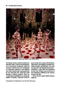 60 The Mattress Factory  Infinity Dots Mirrored Room, 1996 by Yayoi Kusama. Photo by John Charley. The Mattress Factory could be considered an idea lab for artists. A museum of contemporary