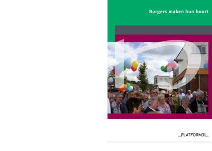 Burgers maken hun buurt  Burgers m a k en hun buur t Platform31 Postbus 30833