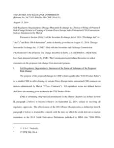 SECURITIES AND EXCHANGE COMMISSION (Release No[removed]; File No. SR-CME[removed]August 13, 2014 Self-Regulatory Organizations; Chicago Mercantile Exchange Inc.; Notice of Filing of Proposed Rule Change Related to Clea