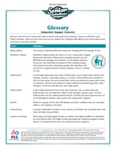 2012 FLL CHALLENGE  Glossary Independent. Engaged. Connected. Here you will find a list of terms that relate to seniors along with their meanings. Some you will find in your Project materials. Some you will come across a