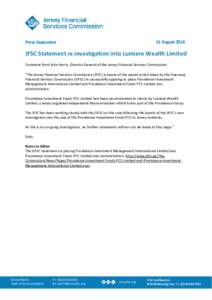 11 AugustPress Statement JFSC Statement re investigation into Lumiere Wealth Limited Comment from John Harris, Director General of the Jersey Financial Services Commission: