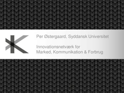 Per Østergaard, Syddansk Universitet Innovationsnetværk for Marked, Kommunikation & Forbrug Innovationsnetværkets aktører