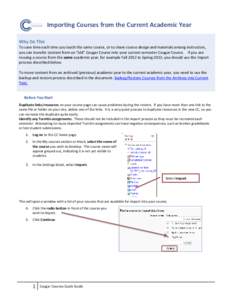 Importing Courses from the Current Academic Year Why Do This To save time each time you teach the same course, or to share course design and materials among instructors, you can transfer content from an “old” Cougar 