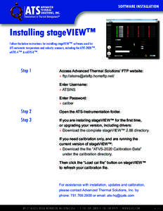 SOFTWARE INSTALLATION  Installing stageVIEW™ Follow the below instructions for installing stageVIEW™ software used for ATS automatic temperature and velocity scanners, including the ATVS-2020™, eATVS-4™ & eATVS-8