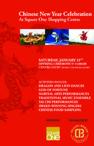 Chinese New Year Celebration At Square One Shopping Centre SATURDAY, JANUARY 21ST  OPENING CEREMONY  11:00AM