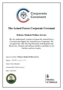 The Armed Forces Corporate Covenant Defence Medical Welfare Service We, the undersigned, commit to honour the Armed Forces Covenant and support the Armed Forces Community. We recognise the value Serving Personnel, both R