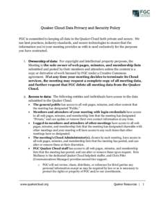 Quaker Cloud Data Privacy and Security Policy FGC is committed to keeping all data in the Quaker Cloud both private and secure. We use best practices, industry standards, and secure technologies to ensure that the inform