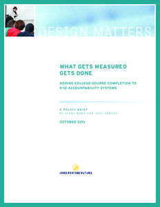 DESIGN MATTERS WHAT GETS MEASURED GETS DONE ADDING COLLEGE-COURSE COMPLETION TO K-12 ACCOUNTABILITY SYSTEMS