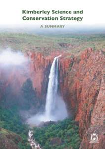 Kimberley Science and Conservation Strategy A SUMMARY Executive summary Western Australia’s vast Kimberley region is renowned