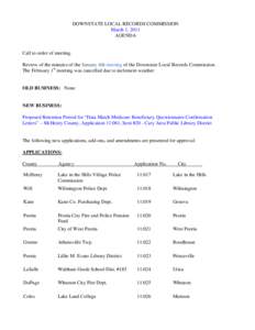 DOWNSTATE LOCAL RECORDS COMMISSION March 1, 2011 AGENDA Call to order of meeting. Review of the minutes of the January 4th meeting of the Downstate Local Records Commission.