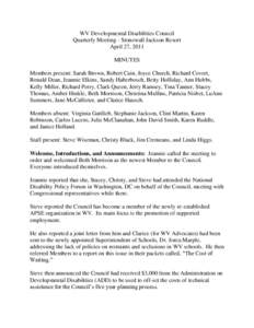 WV Developmental Disabilities Council Quarterly Meeting - Stonewall Jackson Resort April 27, 2011 MINUTES Members present: Sarah Brown, Robert Cain, Joyce Church, Richard Covert, Ronald Dean, Jeannie Elkins, Sandy Haberb