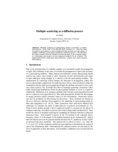 Multiple scattering as a diffusion process Jos Stam Department of Computer Science, University of Toronto Toronto, Canada, M5S 1A4  Abstract. Multiple scattering in participating media is generally a complex