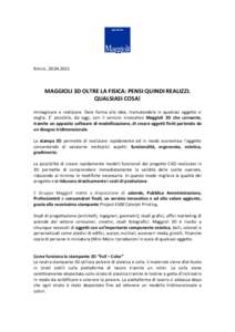 Rimini, MAGGIOLI 3D OLTRE LA FISICA: PENSI QUINDI REALIZZI. QUALSIASI COSA! Immaginare e realizzare. Dare forma alle idee, tramutandole in qualsiasi oggetto si voglia. E’ possibile, da oggi, con il servizio