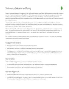 Performance Evaluation and Tuning Superior customer experience is based on a high performance system, while subpar performance can cause user frustration and loss of customers and revenue. Many factors affect database pe