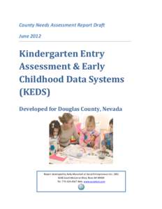 County Needs Assessment Report Draft June 2012 Kindergarten Entry Assessment & Early Childhood Data Systems