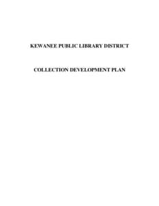 KEWANEE PUBLIC LIBRARY DISTRICT  COLLECTION DEVELOPMENT PLAN Library Bill of Rights……………………………………………………03 Freedom to Read Statement…………………………………………