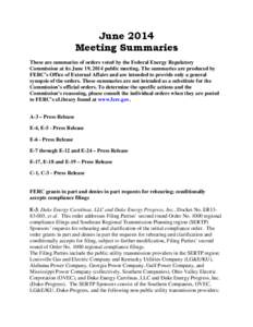 June 2014 Meeting Summaries These are summaries of orders voted by the Federal Energy Regulatory Commission at its June 19, 2014 public meeting. The summaries are produced by FERC’s Office of External Affairs and are i