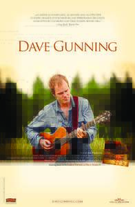“...an artist as compelling, as assured and as attentive to every nuance of the writing and performing processes as Lightfoot, Cockburn and Stan Rogers before him...” – Greg Quill, Toronto Star  Dave Gunning