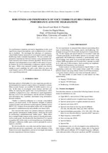 Proc. of the 11th Int. Conference on Digital Audio Effects (DAFx-08), Espoo, Finland, September 1-4, 2008  ROBUSTNESS AND INDEPENDENCE OF VOICE TIMBRE FEATURES UNDER LIVE PERFORMANCE ACOUSTIC DEGRADATIONS Dan Stowell and