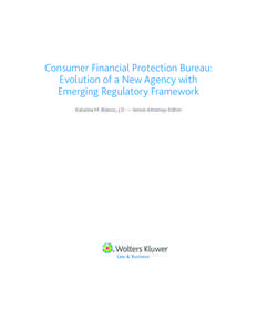 Consumer Financial Protection Bureau: Evolution of a New Agency with Emerging Regulatory Framework