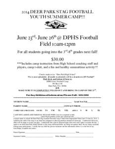 2014 DEER PARK STAG FOOTBALL YOUTH SUMMER CAMP!!! June 23rd- June 26th @ DPHS Football Field 10am-12pm For all students going into the 3rd-8th grades next fall!